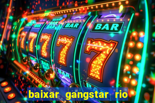 baixar gangstar rio cidade dos santos java