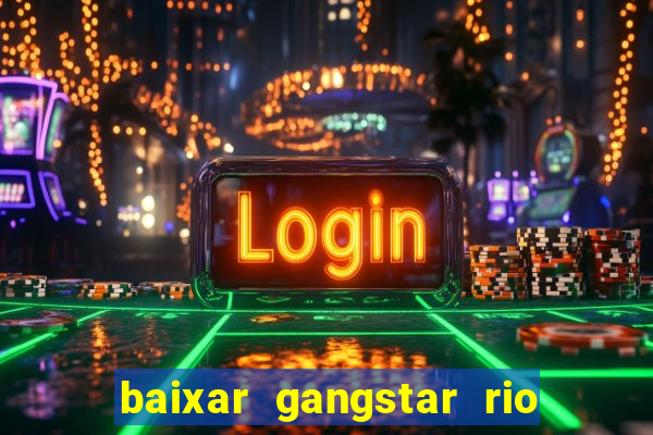 baixar gangstar rio cidade dos santos java