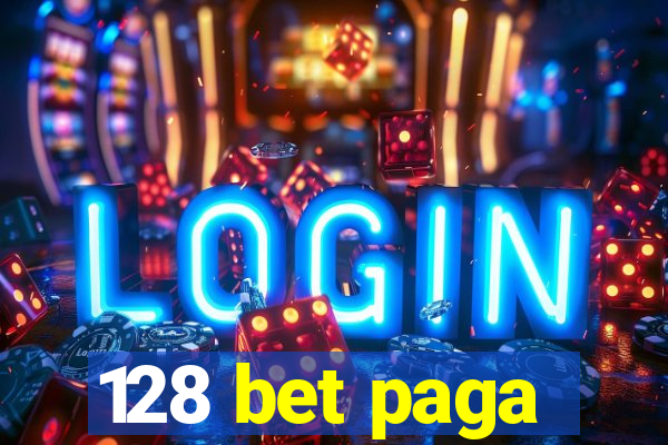 128 bet paga