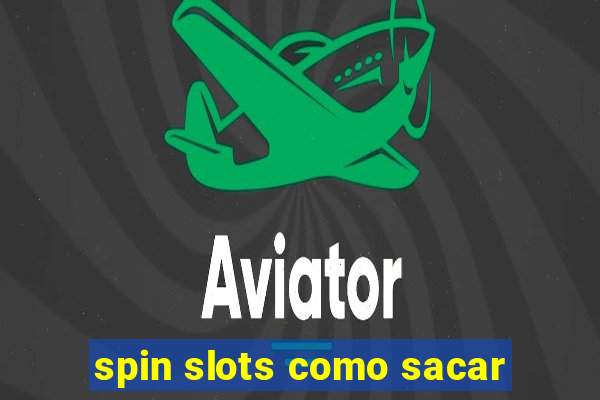 spin slots como sacar