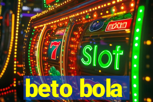 beto bola