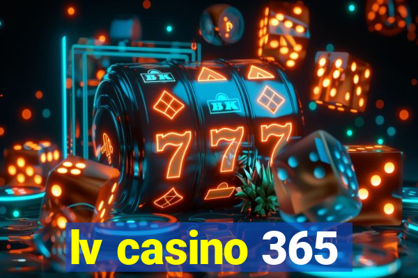 lv casino 365