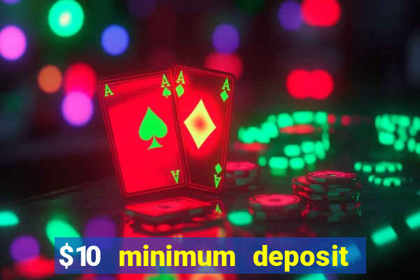 $10 minimum deposit casino usa