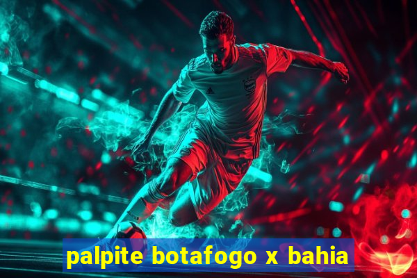 palpite botafogo x bahia