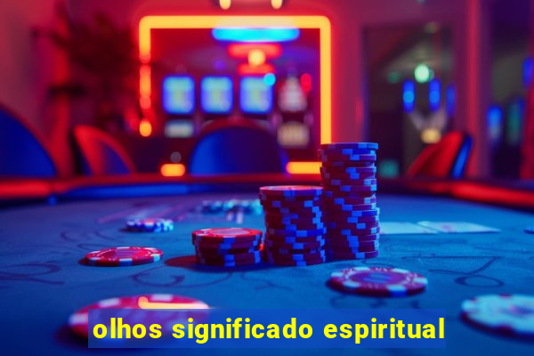 olhos significado espiritual