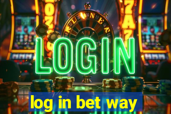 log in bet way