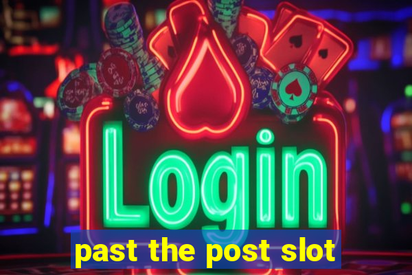 past the post slot