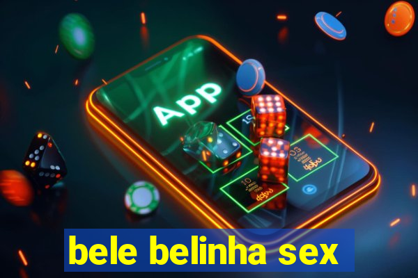 bele belinha sex