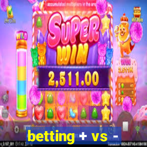 betting + vs -