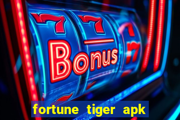 fortune tiger apk mod dinheiro infinito