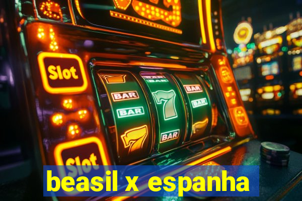 beasil x espanha