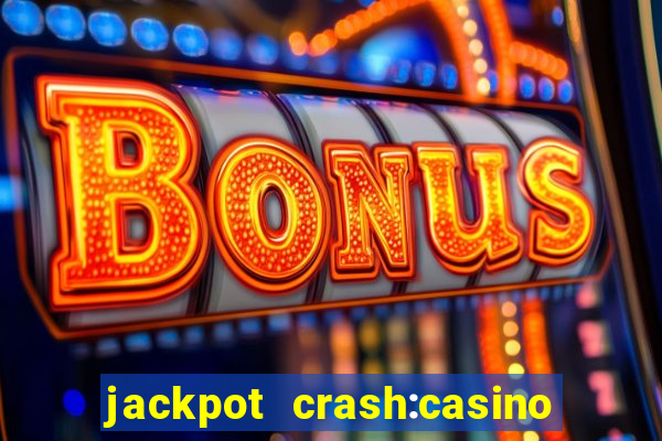 jackpot crash:casino & vegas & bingo