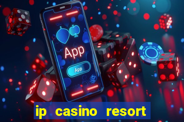 ip casino resort in biloxi mississippi