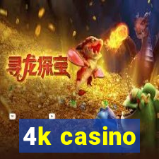 4k casino