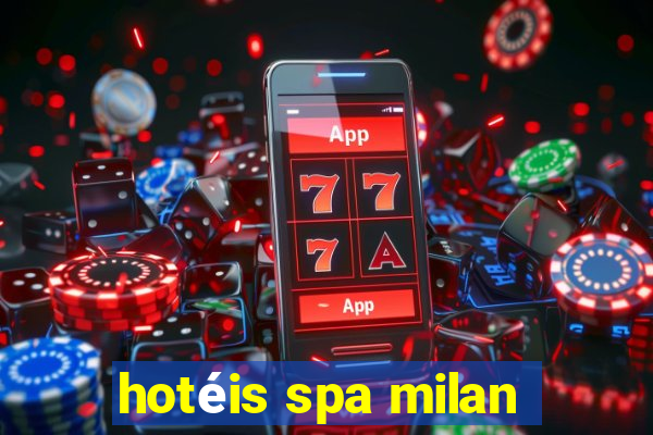 hotéis spa milan