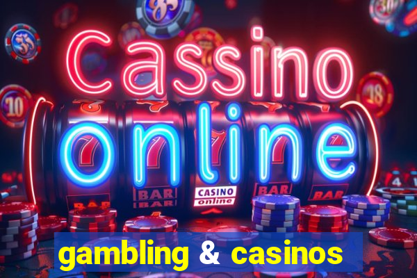 gambling & casinos