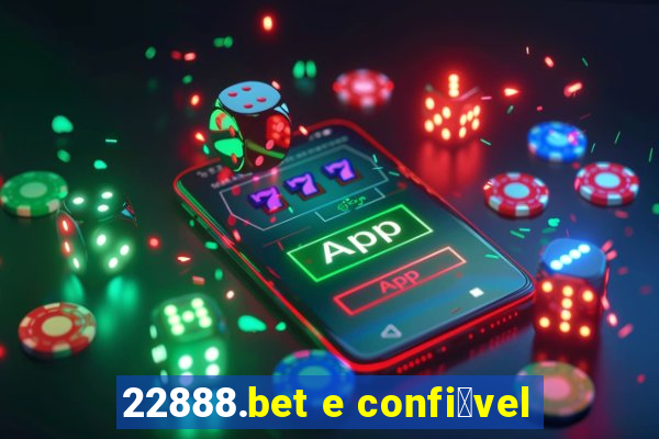 22888.bet e confi谩vel