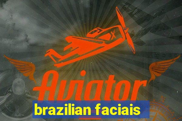 brazilian faciais