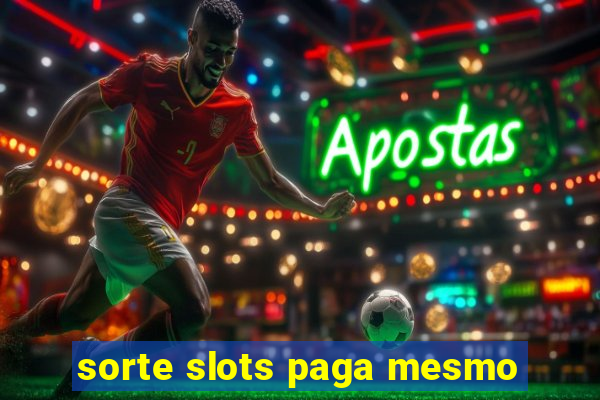 sorte slots paga mesmo