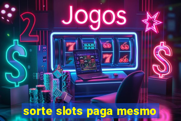 sorte slots paga mesmo