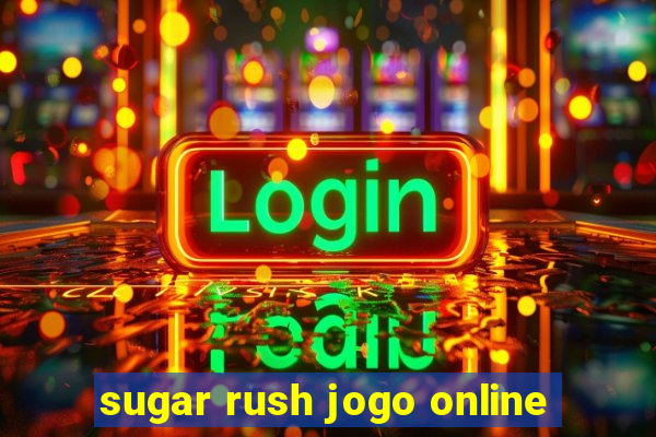 sugar rush jogo online