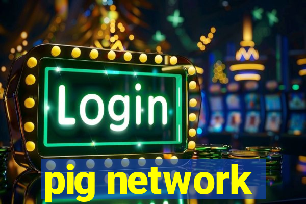 pig network