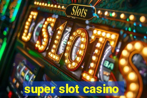 super slot casino