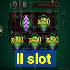 ll slot