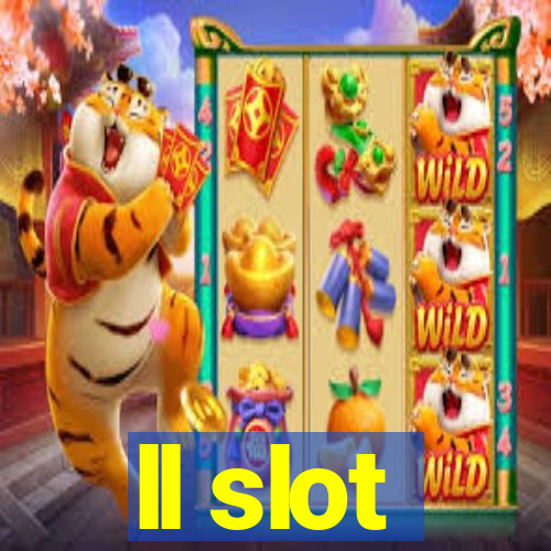 ll slot