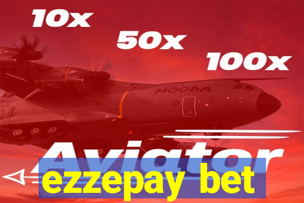 ezzepay bet