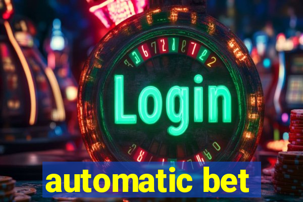 automatic bet