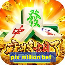 pix million bet