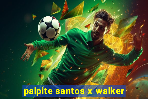 palpite santos x walker