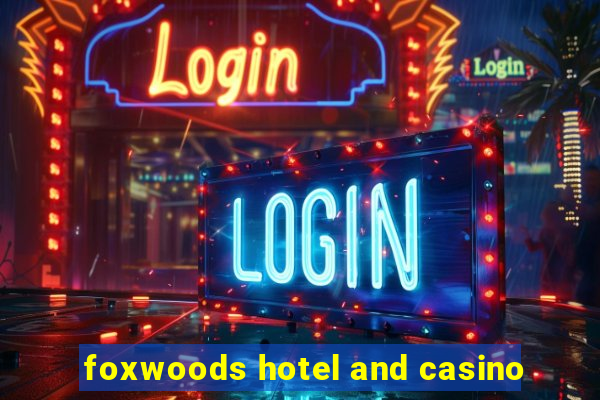 foxwoods hotel and casino