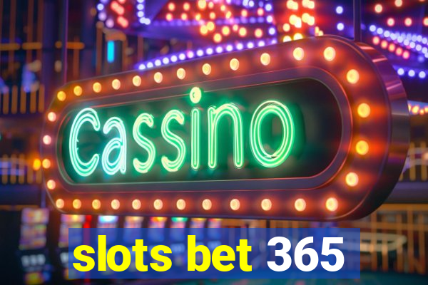 slots bet 365