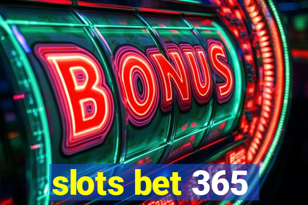 slots bet 365