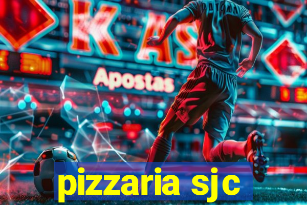 pizzaria sjc