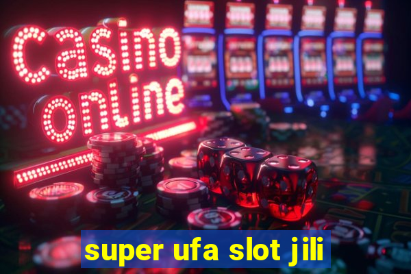 super ufa slot jili