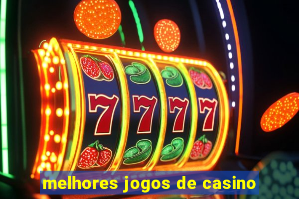 melhores jogos de casino