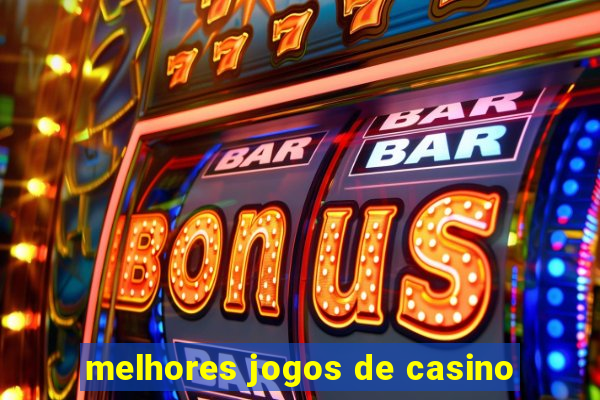 melhores jogos de casino