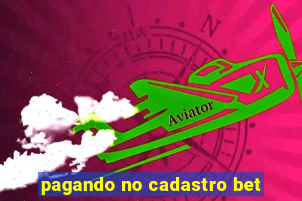 pagando no cadastro bet