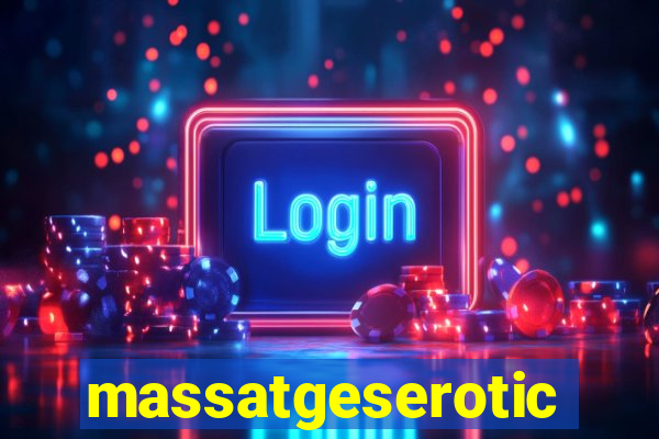 massatgeserotics