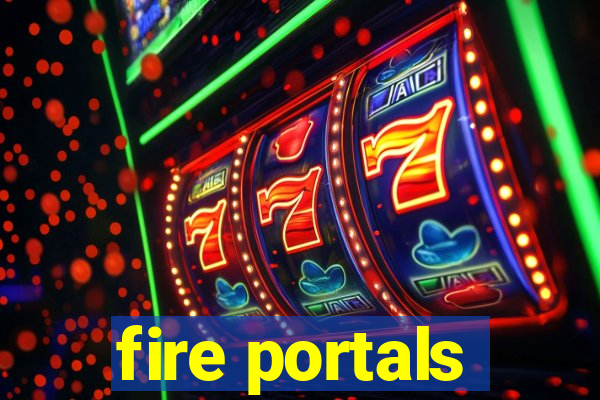 fire portals