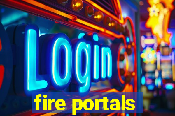 fire portals