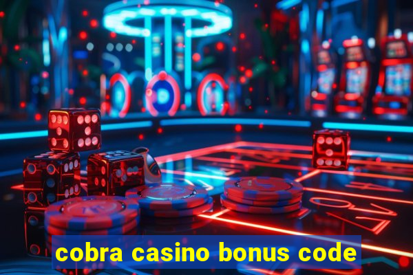 cobra casino bonus code