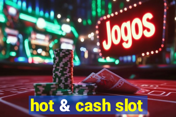 hot & cash slot