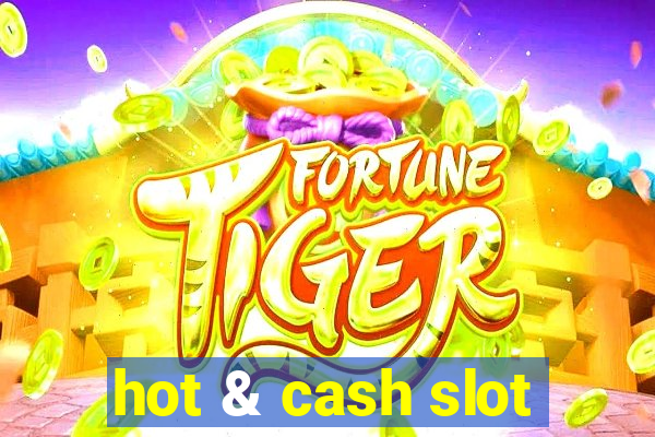 hot & cash slot