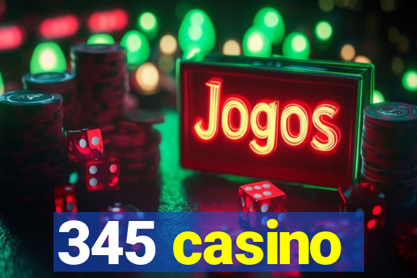 345 casino