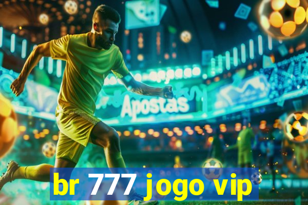 br 777 jogo vip