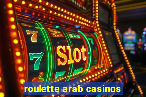 roulette arab casinos